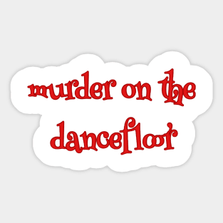 murder on the dancefloor red Sticker